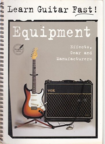 Learn Guitar Fast! Equipment, Effects, Gear & Manufacturers