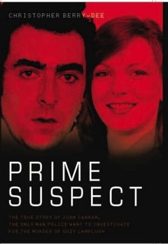 Prime Suspect - The True Story of John Cannan, The Only Man the Police Want to Investigate for the Murder of Suzy Lamplugh