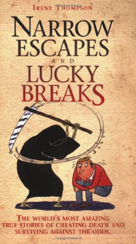 Narrow Escapes and Lucky Breaks