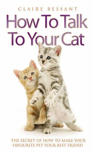 How to Talk Your   Cat