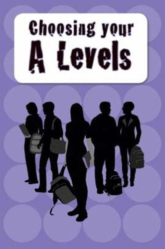 Choosing Your A Levels