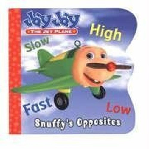 Jay Jay Jet Plane: Snuffy's Opposites