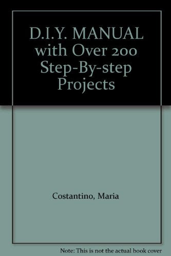 D.I.Y. MANUAL with Over 200 Step-By-step Projects