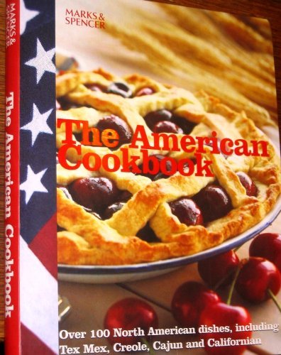 The American Cookbook: Over 100 North American Dishes, including Tex Mex, Creole, Cajun, and Californian