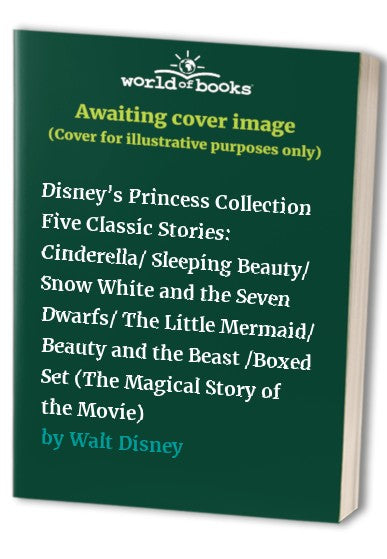 Disney's Princess Collection Five Classic Stories: Cinderella/ Sleeping Beauty/ Snow White and the Seven Dwarfs/ The Little Mermaid/ Beauty and the Beast /Boxed Set (The Magical Story of the Movie)