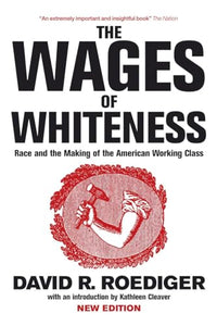 The Wages of Whiteness 