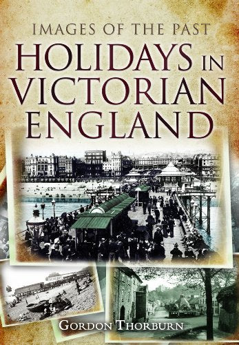 Holidays in Victorian England: Images of the Past