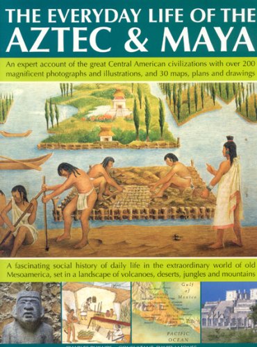 The Everyday Life of the Aztec and Maya