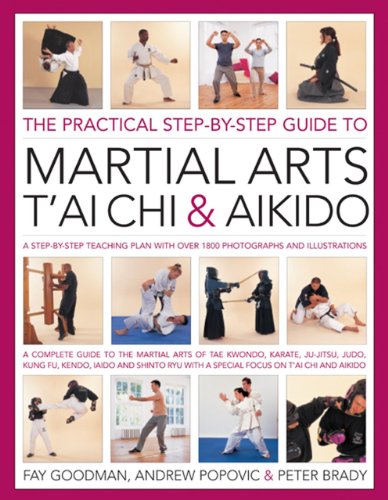 The Practical Step-by-step Guide to Martial Arts, T'ai Chi & Aikido