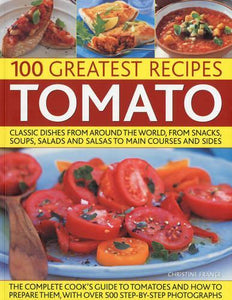 The 100 Greatest Tomato Recipes 