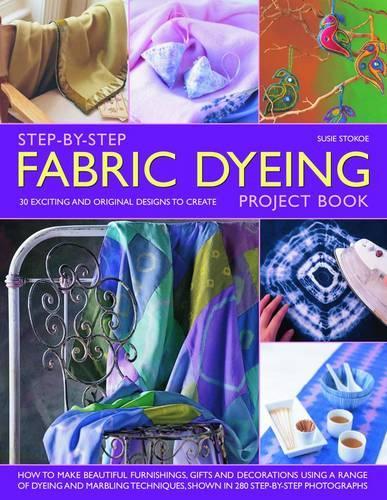Step-by-step Fabric Dyeing Project Book