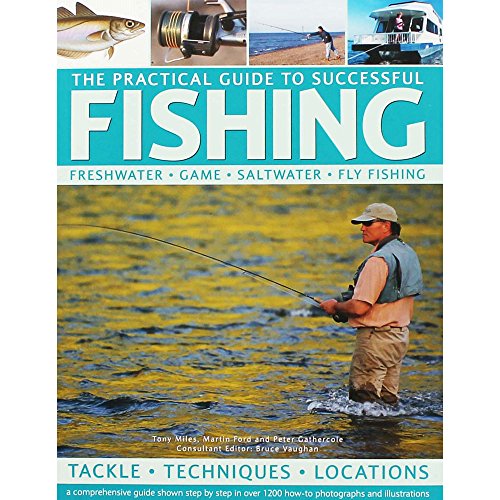 The Practical Guide to Successful Fishing: A Comprehensive Guide Shown Step By Step in Over 1200 How-to Photographs and Illustrations