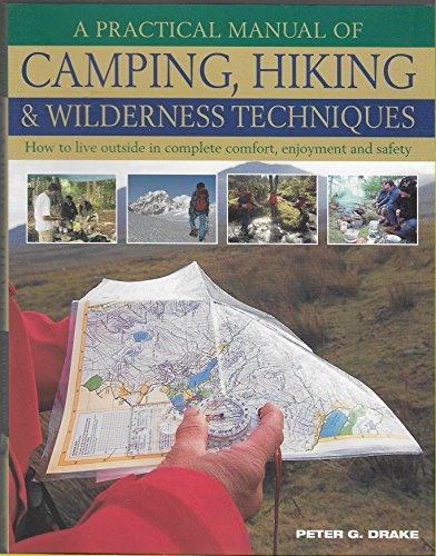 A Practical Manual Of Camping, Hiking & Wilderness Techniques