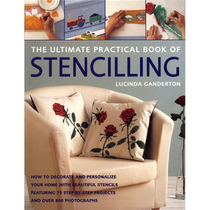The Ultimate Practical Book Of Stenciling 