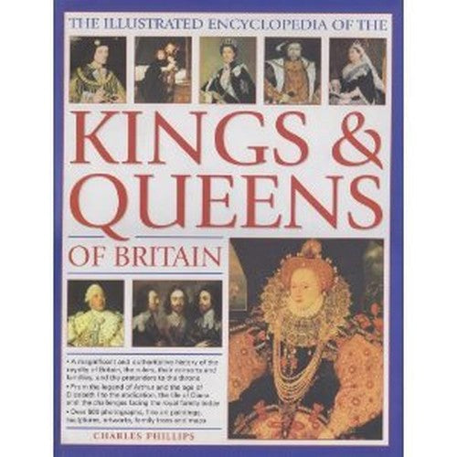 The Illustrated Encyclopedia of the Kings  Queens of Britain