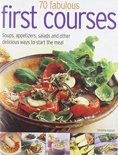 70 Fabulous First Courses