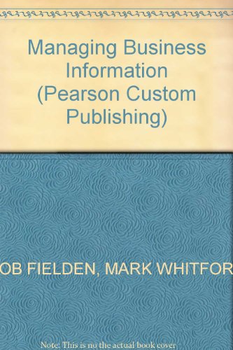 Managing Business Information (Pearson Custom Publishing)