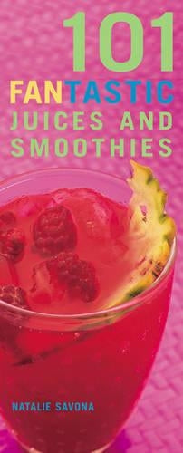 101 Fantastic Juices and Smoothies