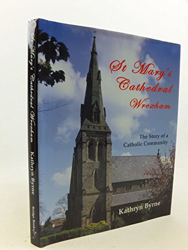 St Mary's Cathedral Wrexham - The Story of a Catholic Community