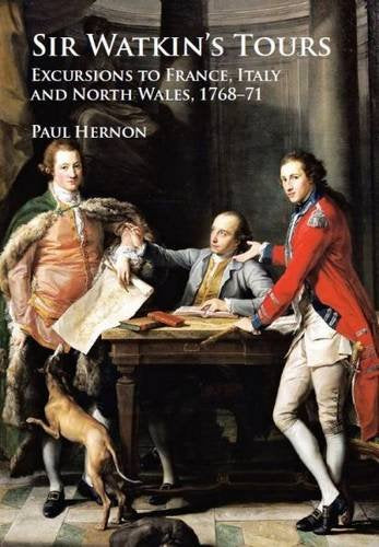 Sir Watkin's Tours - Excursions to France, Italy and North Wales, 1768-71