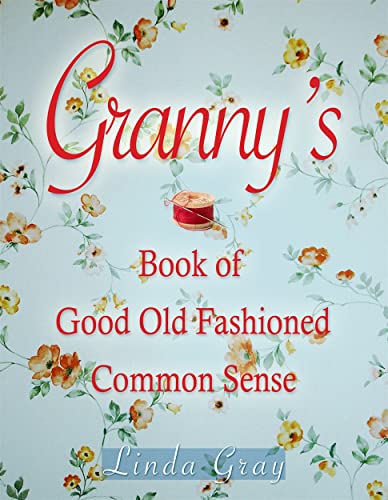 Granny's Book of Good Old-fashioned Common Sense