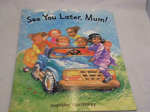 See You Later, Mum!