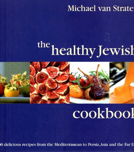 The Healthy Jewish Cookbook: 100 Delicious Recipes from Around the World