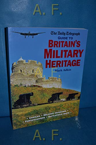 The "Daily Telegraph" Guide to Britain's Military Heritage