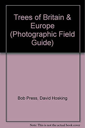 Trees of Britain and Europe. Bob Press and David Hosking