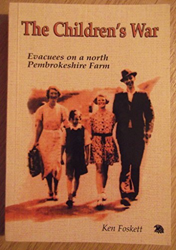 Children's War, The: Evacuees on a North Pembrokeshire Farm