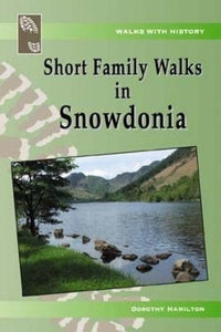 Walks with History Series: Short Family Walks in Snowdonia 