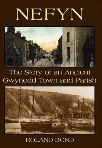 Nefyn  The Story of an Ancient Gwynedd Town and Parish