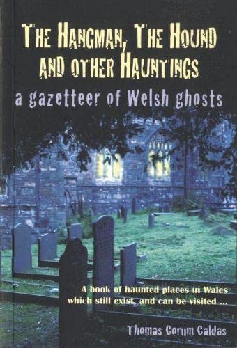 Hangman, The Hound and Other Huntings, The - A Gazetteer of Welsh Ghosts
