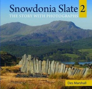 Compact Wales: Snowdonia Slate 2 - The Story with Photographs 