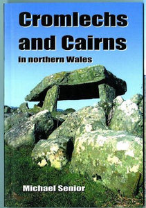 Cromlechs and Cairns in Northern Wales 