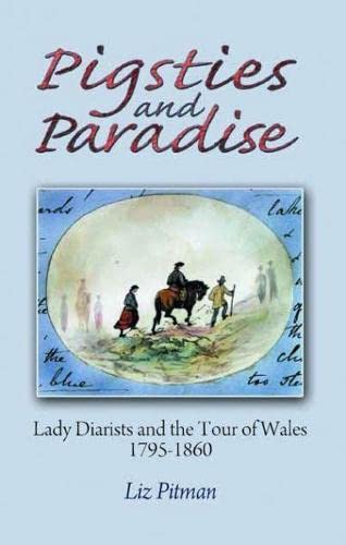 Pigsties and Paradise - Lady Diarists and the Tour of Wales, 17951860