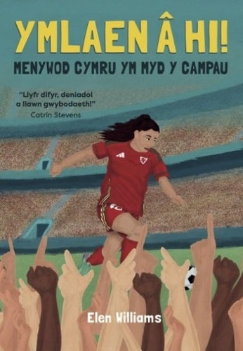 Ymlaen a hi! - Menywod Cymru ym Myd y Campau