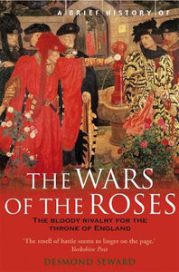 A Brief History of the Wars of the Roses 