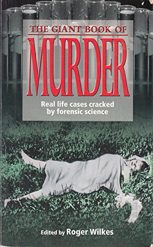 Giant Book of Murder, The: Real Life Cases Cracked by Forensic Science