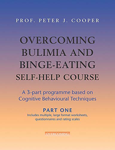 Overcoming Bulimia and Binge-Eating Self Help Course: Part One