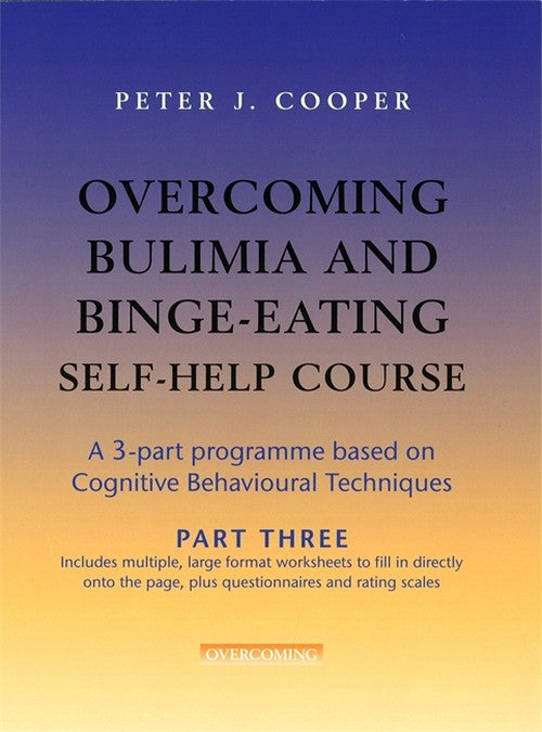Overcoming Bulimia and Binge-Eating Self Help Course: Part Three