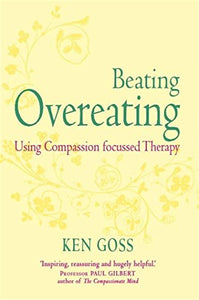 The Compassionate Mind Approach to Beating Overeating 