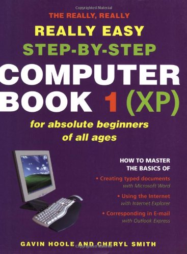 The Really Really Really Easy Step- By Step Computer Book 1 (XP)