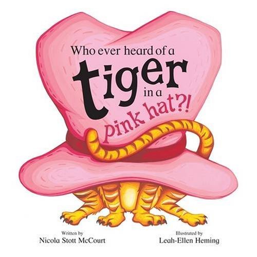 Who Ever Heard of a Tiger in a Pink Hat?!