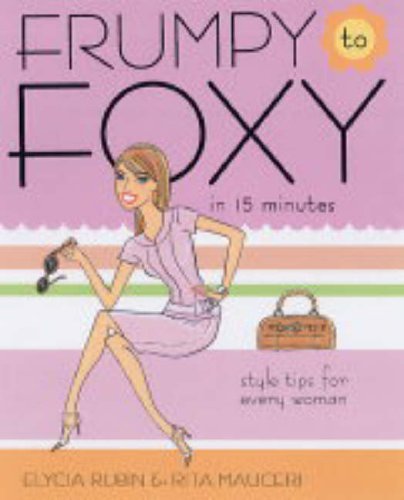 Frumpy to Foxy in 15 Minutes