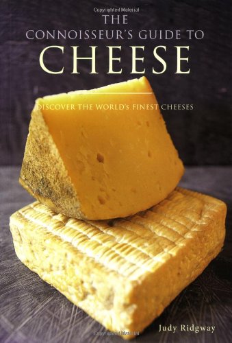 The Connoisseur's Guide to Cheese