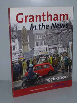 Grantham in the News 1976-2000
