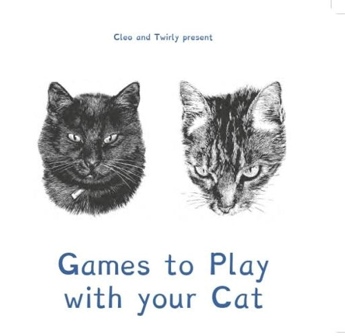 Cleo and Twirly Present  Games To Play With Your Cat