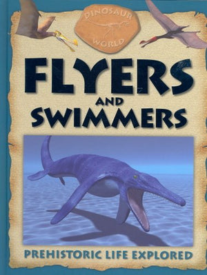 Dinosaur World: Flyers and Swimmers