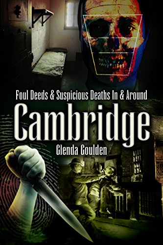 Foul Deeds and Suspicious Deaths in and Around Cambridge